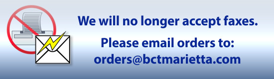We no longer accept faxes. Please e-mail orders to: orders@bctmarietta.com